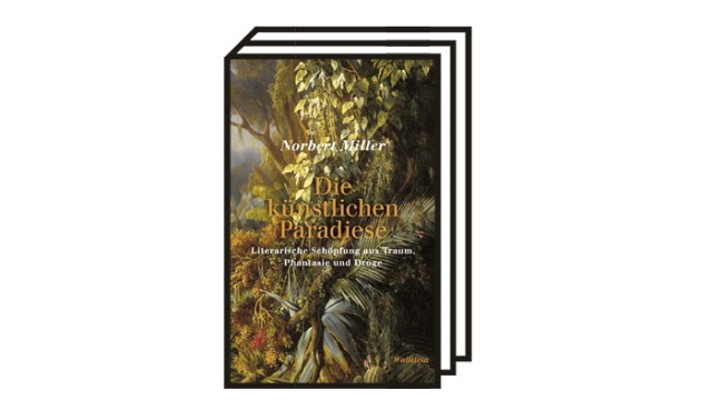 Norbert Miller : "Les paradis artificiels" : Norbert Miller : Die künstlichen Paradiese. Création littéraire à partir du rêve, de l